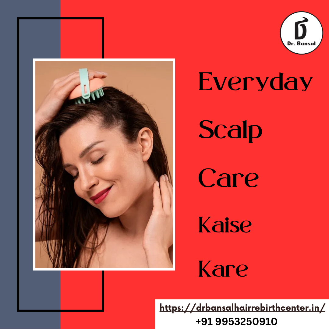Everyday Scalp Care Kaise Kare